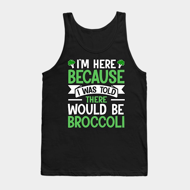 I'm here because I was told There would be Broccoli Tank Top by TheDesignDepot